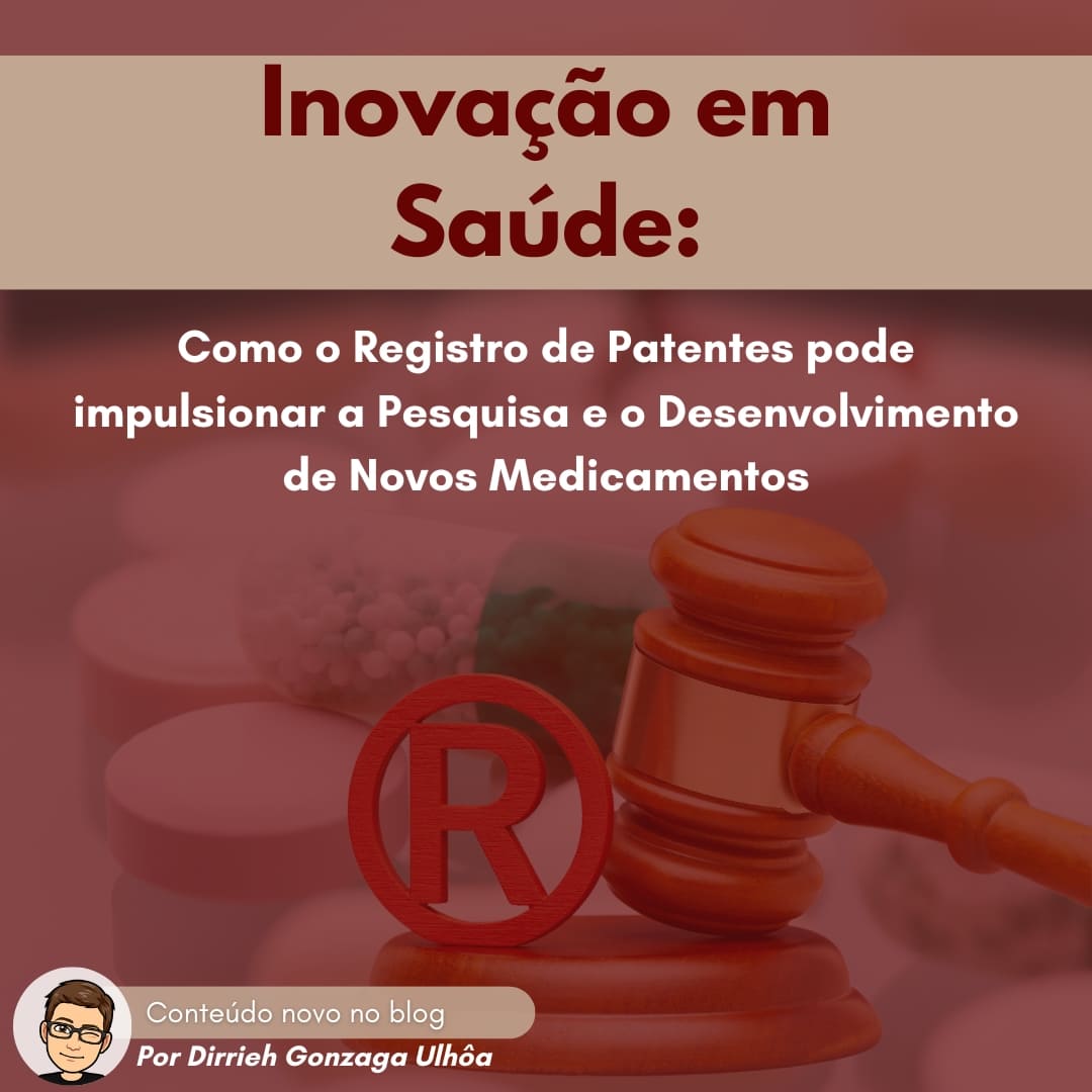 Inovação em Saúde: Como o Registro de Patentes pode impulsionar a Pesquisa e o Desenvolvimento de Novos Medicamentos