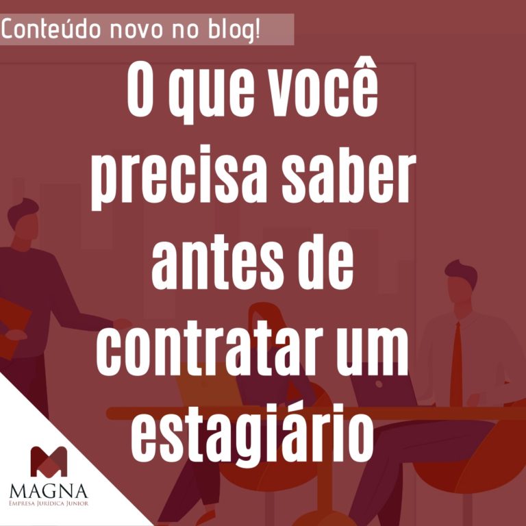 Contrato De Estagiário O Que é Importante Saber Magna Empresa Jurídica Júnior 6827